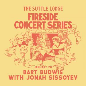 FIRESIDE SHOW: BART BUDWIG W/ JONAH SISSOYEV @ The Suttle Lodge and Boathouse