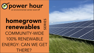 Power Hour | Community-wide 100% Renewable Energy: Can we get there? @ The Environmental Center